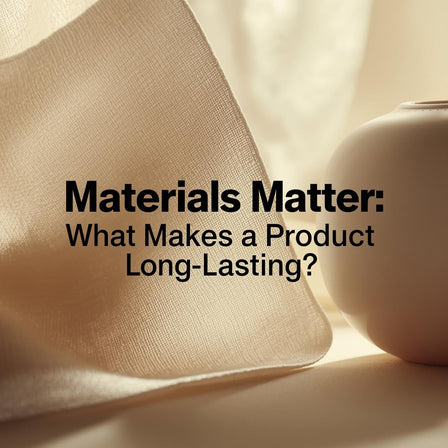 Discover what makes a product truly long-lasting by exploring material quality, structure and design choices that support durability and mindful living.