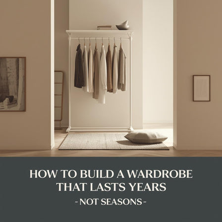 Learn how to build a wardrobe based on quality, timeless pieces, and intentional choices that stay relevant for years, not seasons.