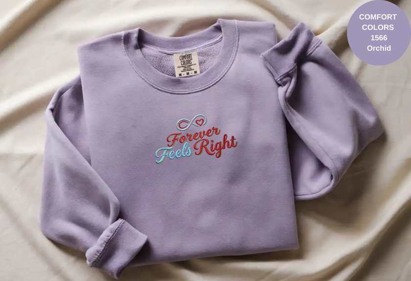 Unisex Garment-Dyed Sweatshirt with Forever Feels Right Embroidery