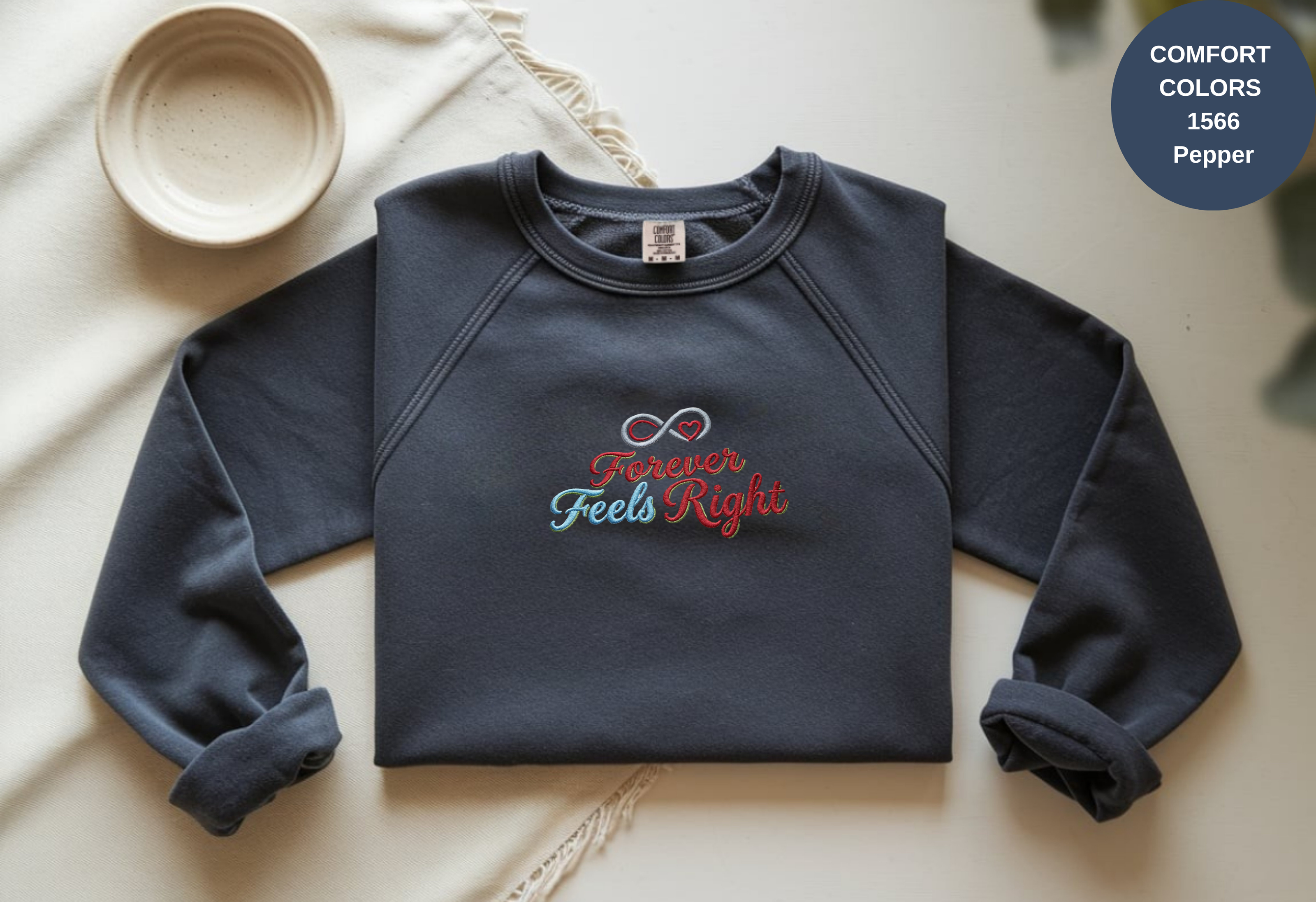 Unisex Garment-Dyed Sweatshirt with Forever Feels Right Embroidery