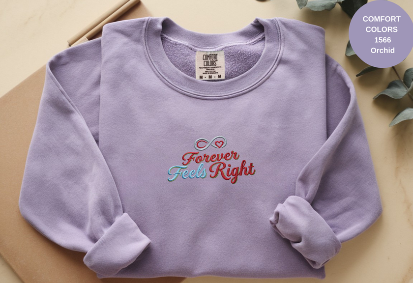 Unisex Garment-Dyed Sweatshirt with Forever Feels Right Embroidery