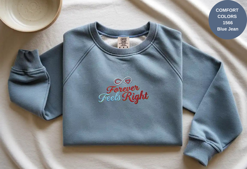 Unisex Garment-Dyed Sweatshirt with Forever Feels Right Embroidery