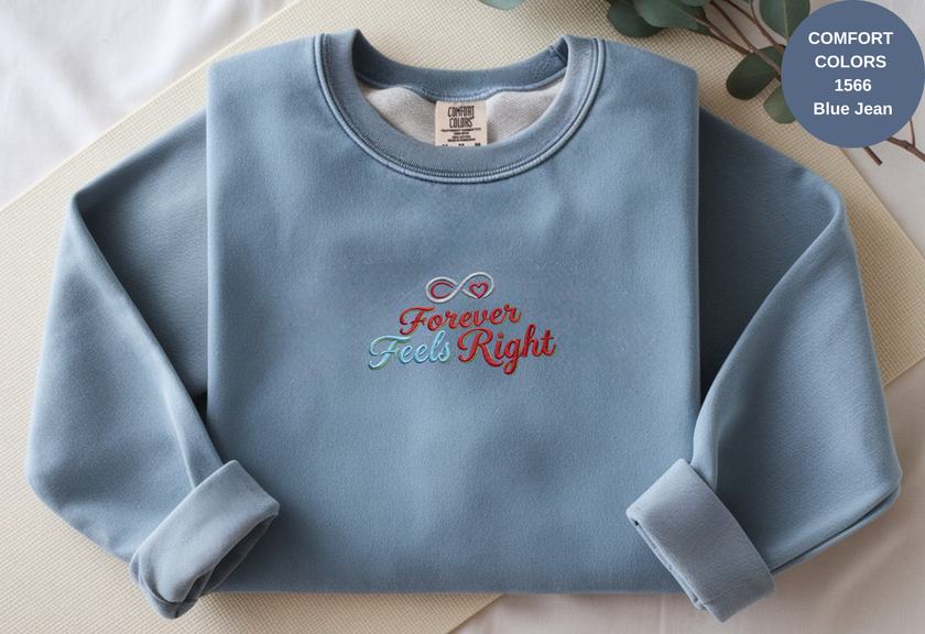 Unisex Garment-Dyed Sweatshirt with Forever Feels Right Embroidery