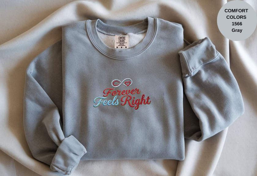Unisex Garment-Dyed Sweatshirt with Forever Feels Right Embroidery