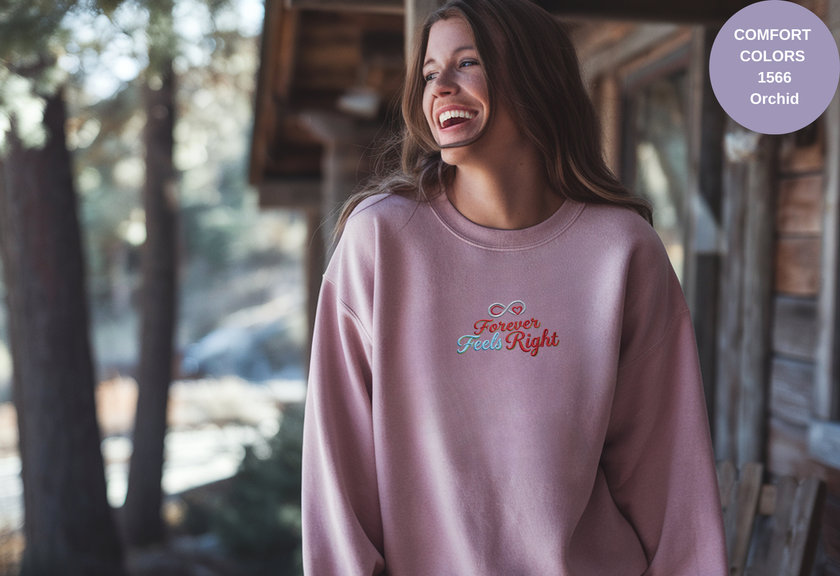Unisex Garment-Dyed Sweatshirt with Forever Feels Right Embroidery