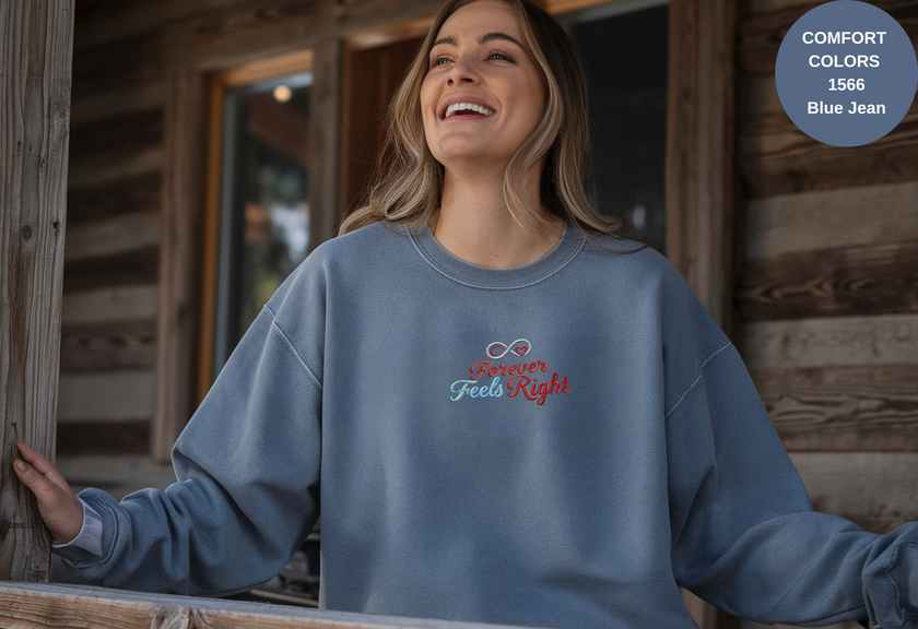 Unisex Garment-Dyed Sweatshirt with Forever Feels Right Embroidery