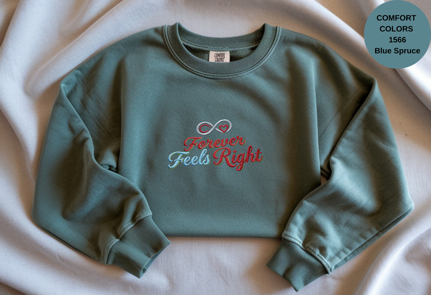 Unisex Garment-Dyed Sweatshirt with Forever Feels Right Embroidery