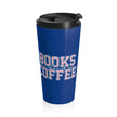 Stainless Steel Travel Mug 15oz | Books and Coffee Stainless Steel and Dye Sublimation